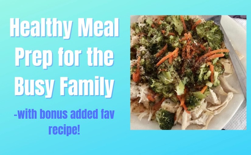 Healthy Meal Prep for the Busy&nbsp;Family