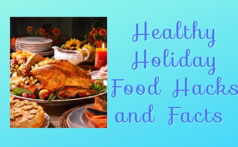 Healthy Holiday Food Hacks and Facts