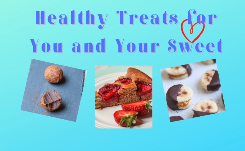 Healthy Treats for You and Your Sweet